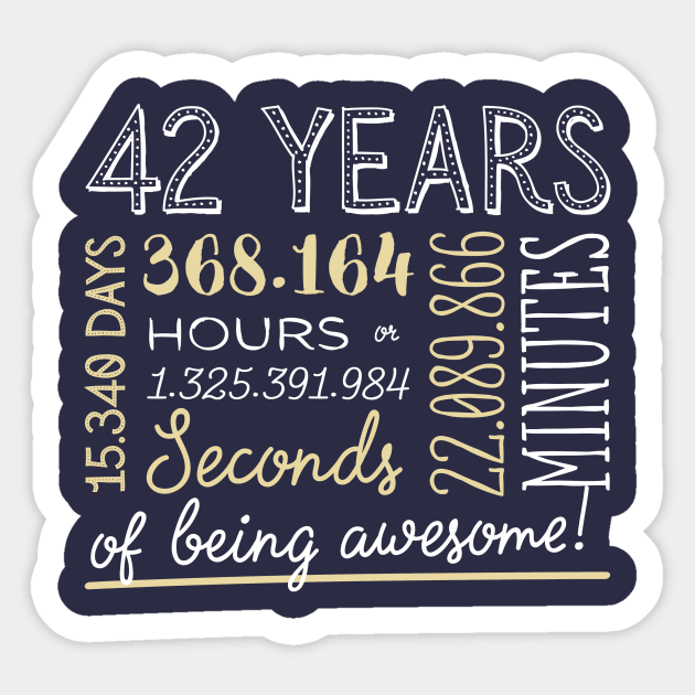 42nd Birthday Gifts - 42 Years of being Awesome in Hours & Seconds Sticker by BetterManufaktur